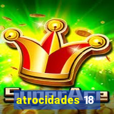 atrocidades 18